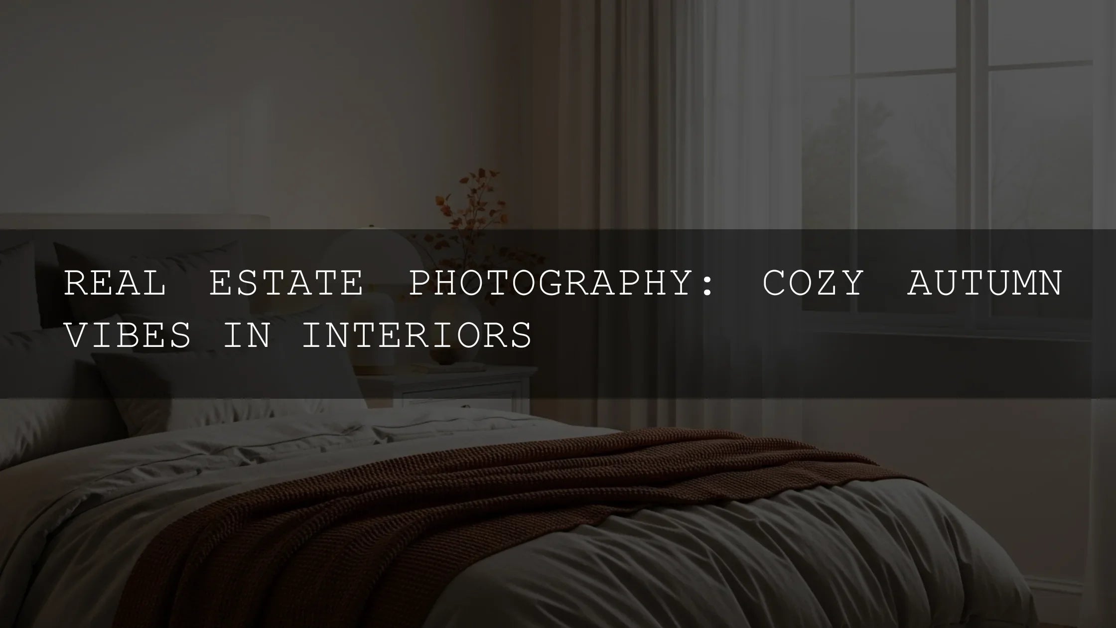 Embrace the Autumnal Aura: Creating Cozy Interior Vibes for Real Estate Photography - AAA Presets