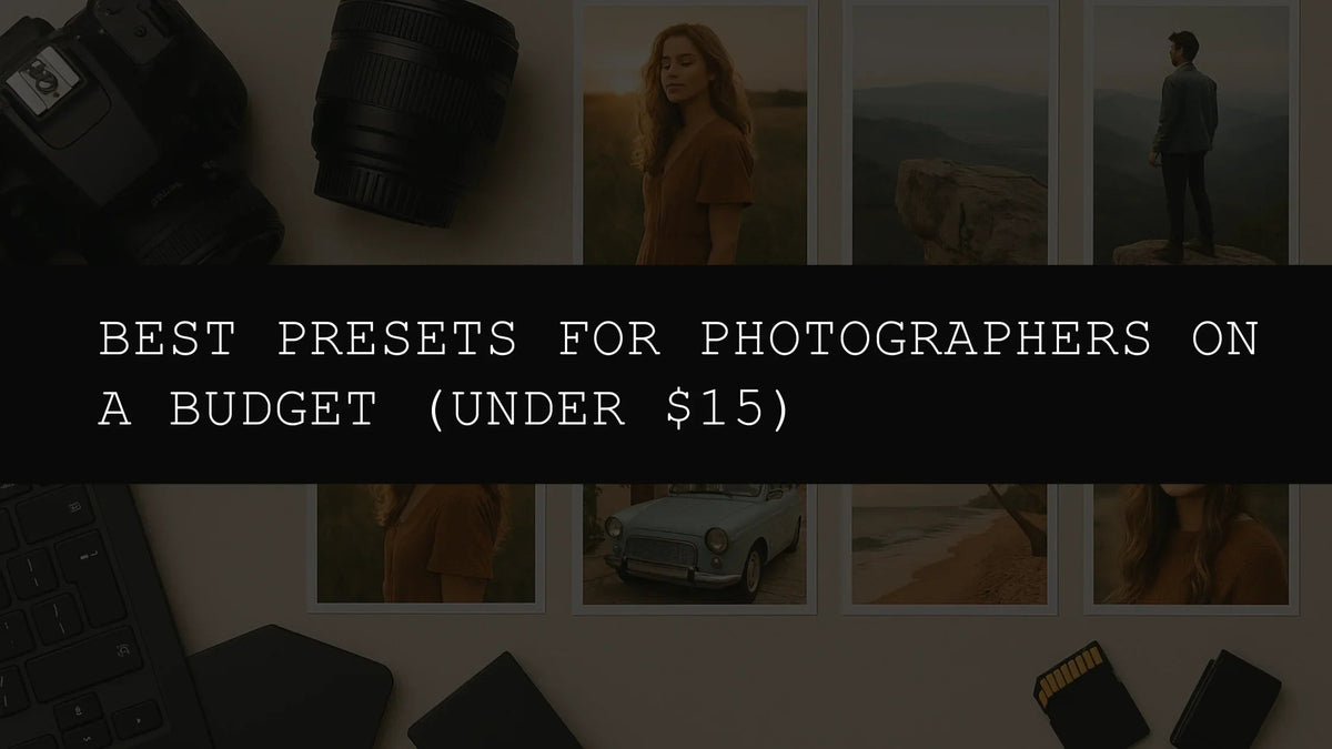 Best Presets for Photographers on a Budget (Under $15) - AAA Presets