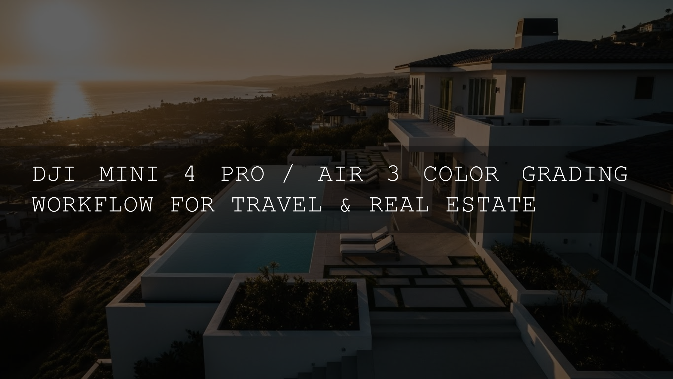 DJI Mini 4 Pro / Air 3 Color Grading Workflow: Make Your Travel & Real Estate Footage POP in 2026!