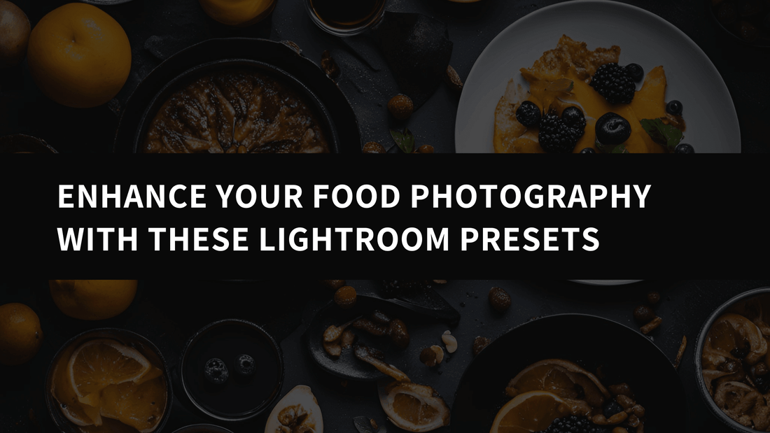 Enhance Your Food Photography with These Lightroom Presets