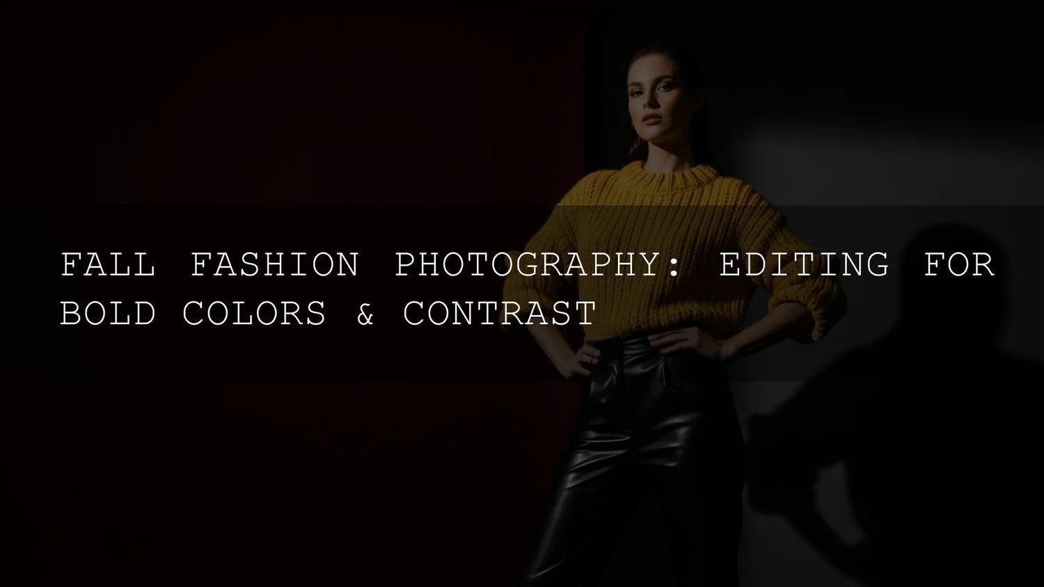 Fall Fashion Photography: Editing for Bold Colors & Contrast - AAA Presets