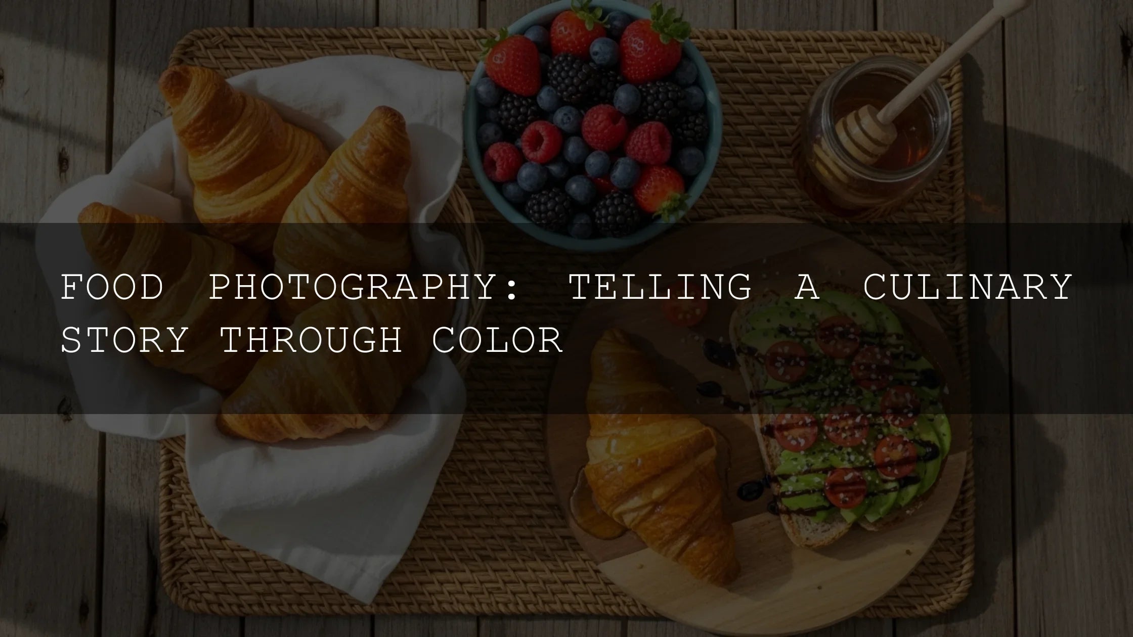 Food Photography: Telling a Culinary Story Through Color - AAA Presets