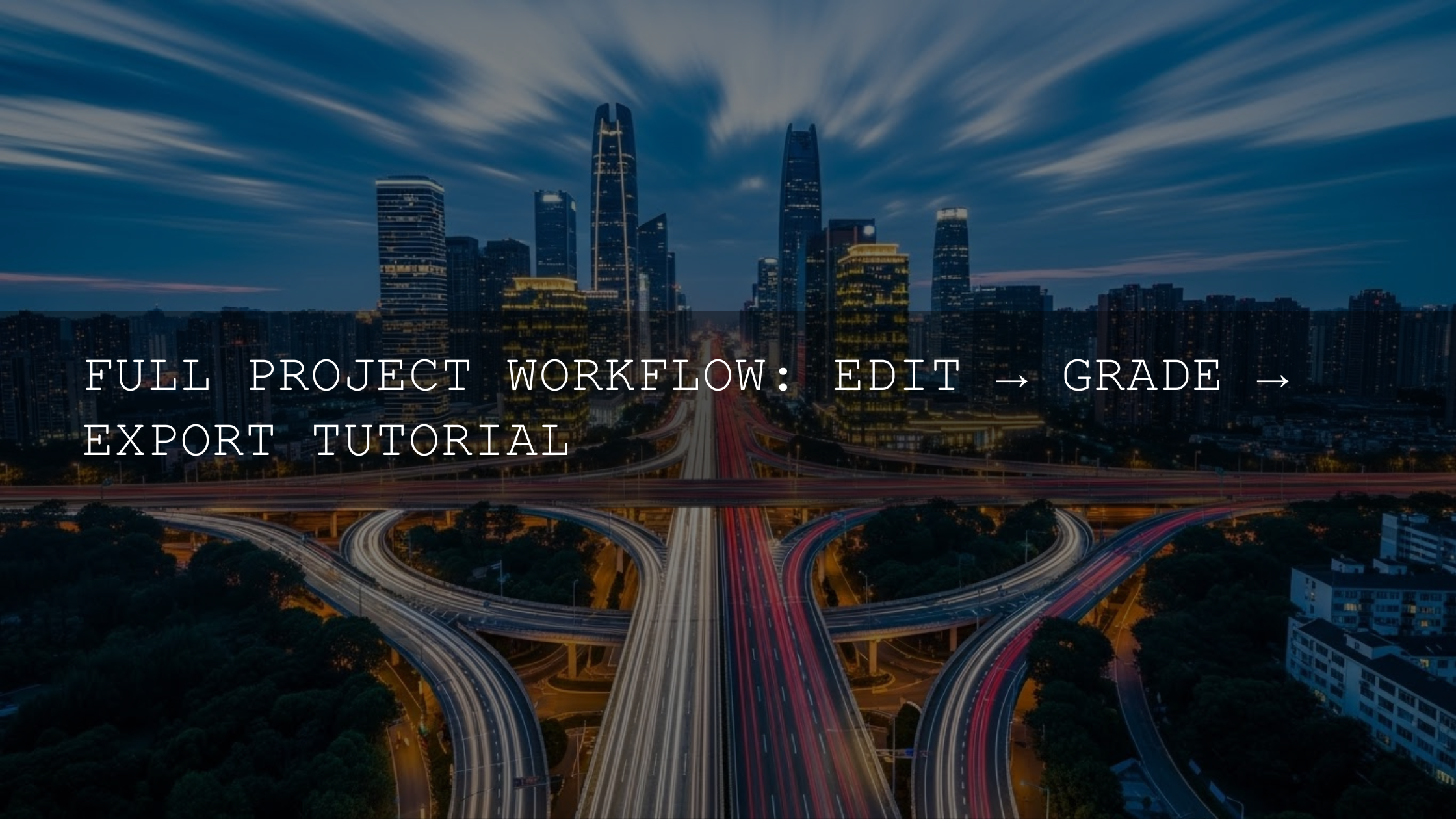 From Raw Footage to Polished Masterpiece: Your Complete Guide to Editing, Grading, and Exporting - AAA Presets