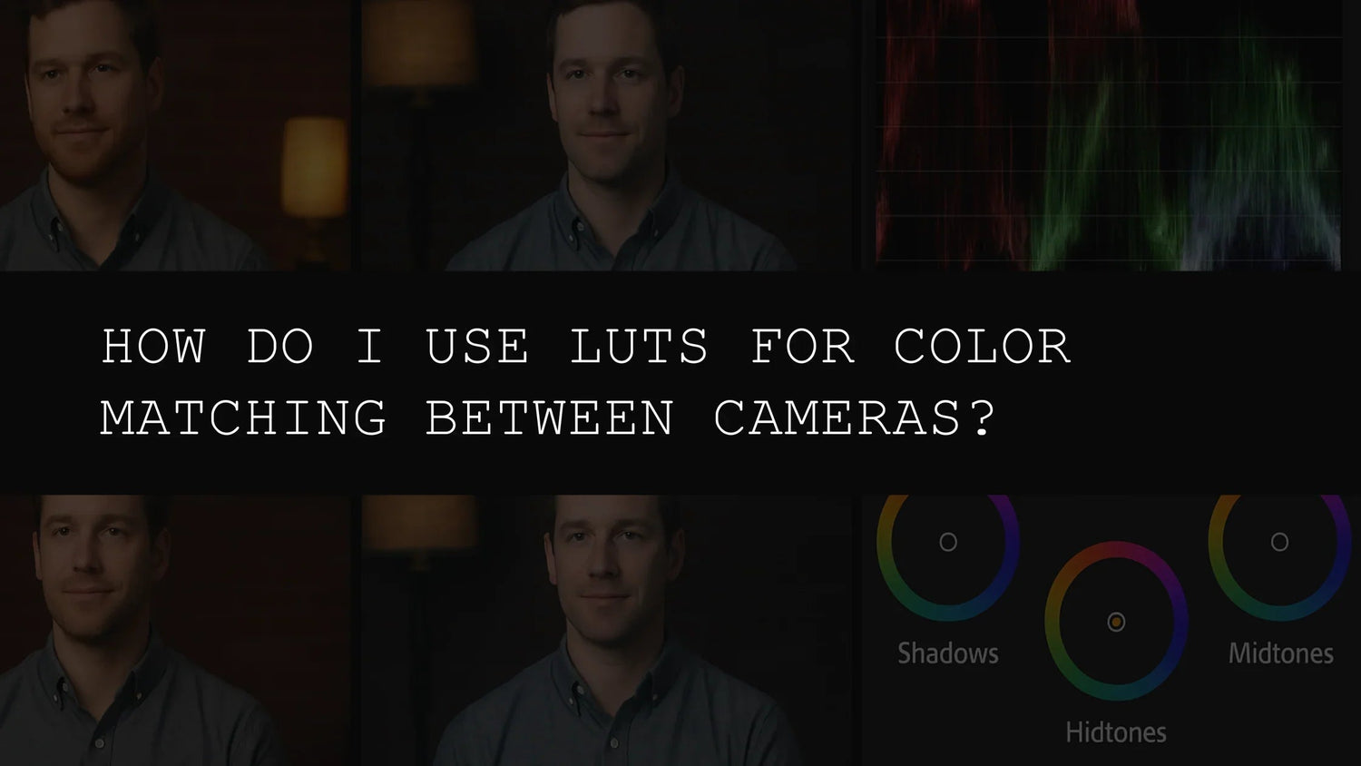 How Do I Use LUTs for Color Matching Between Cameras? - AAA Presets