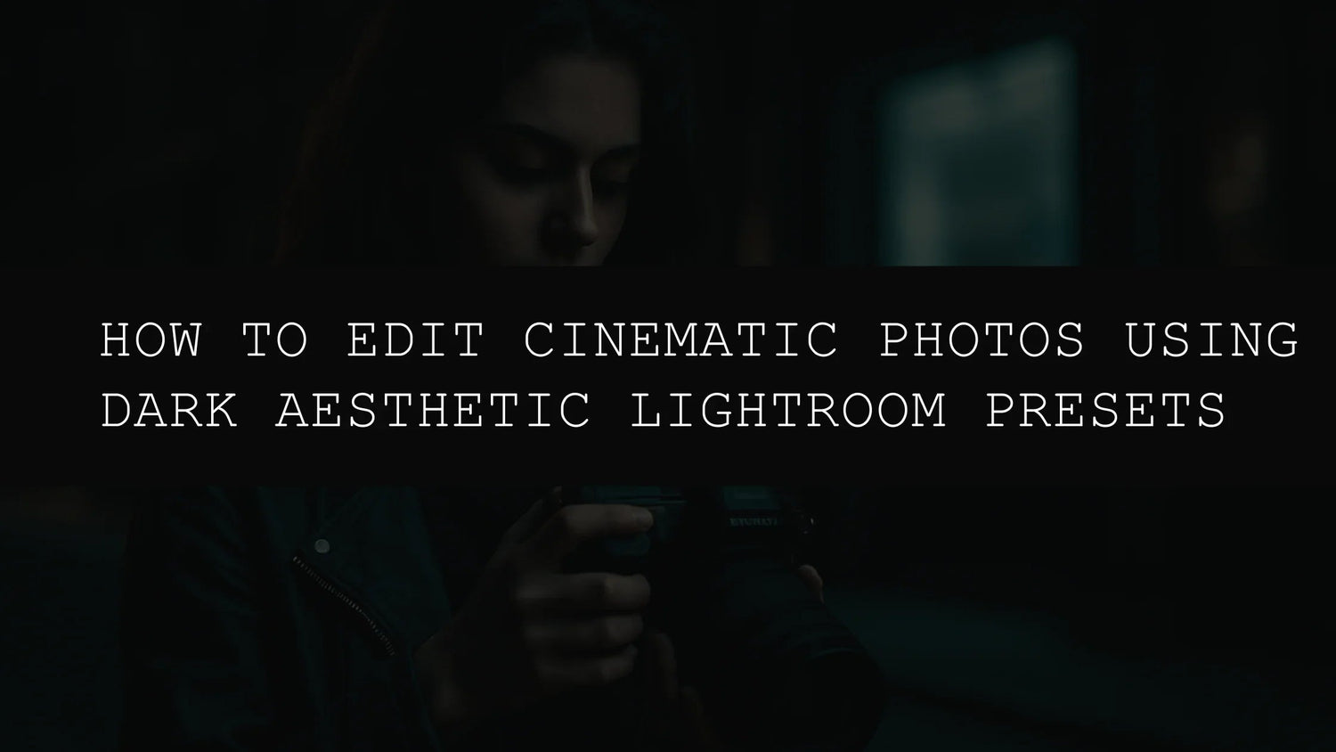How to Edit Cinematic Photos Using AI Dark Aesthetic Lightroom Presets - AAA Presets