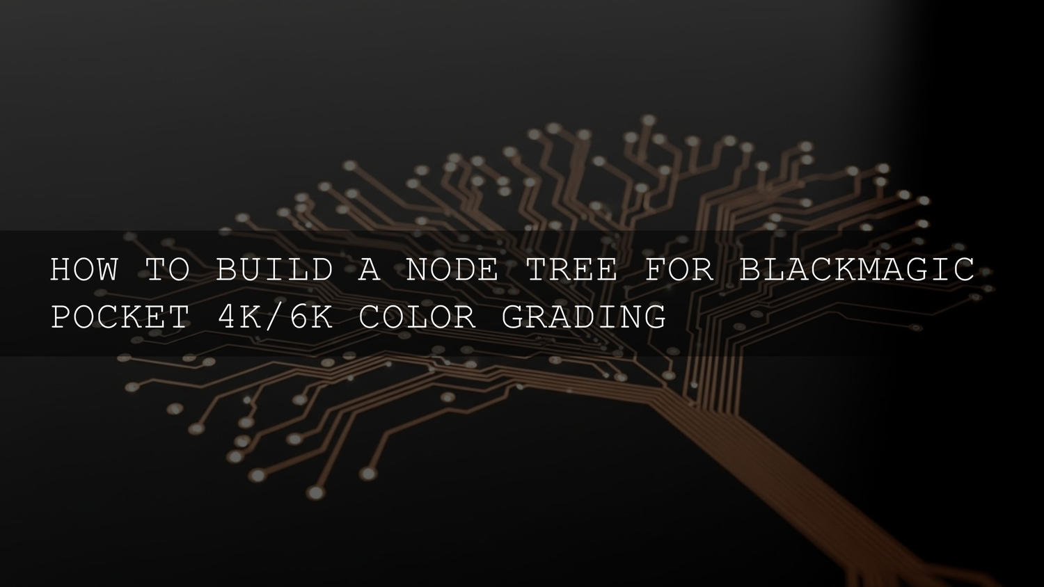 Mastering the Node Tree: Your Ultimate Guide to Blackmagic Pocket 4K/6K Color Grading in 2026 - AAA Presets