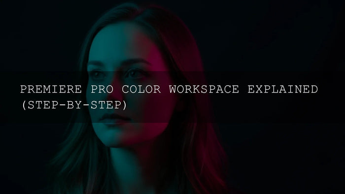 Pro Member Color Premiere Pro Color Workspace Explained: Step-by-Step Guide