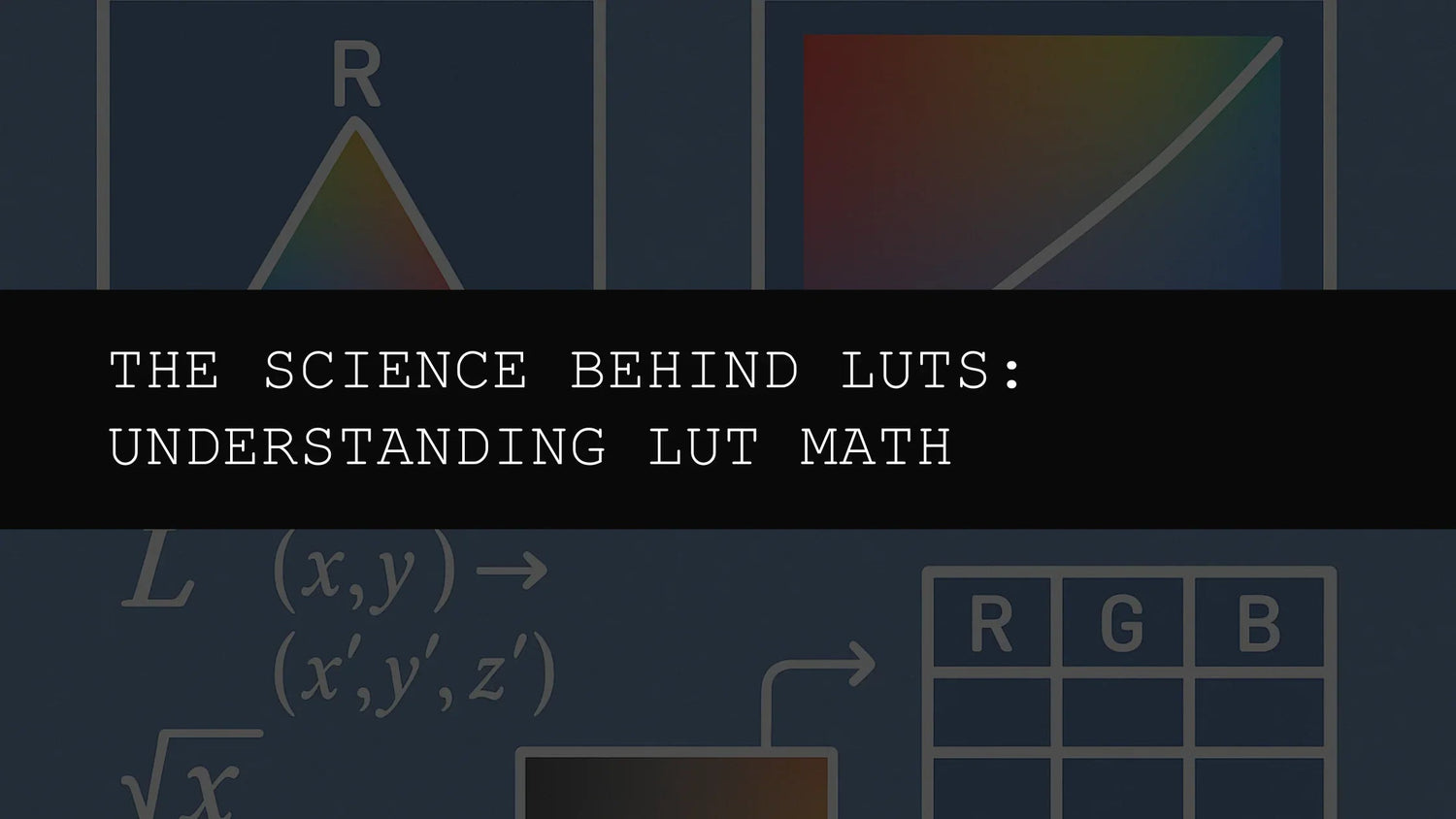 The Science Behind LUTs: Understanding LUT Math for Better Results - AAA Presets