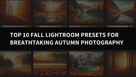 Top 10 Fall Lightroom Presets for Breathtaking Autumn Photography - aaapresets