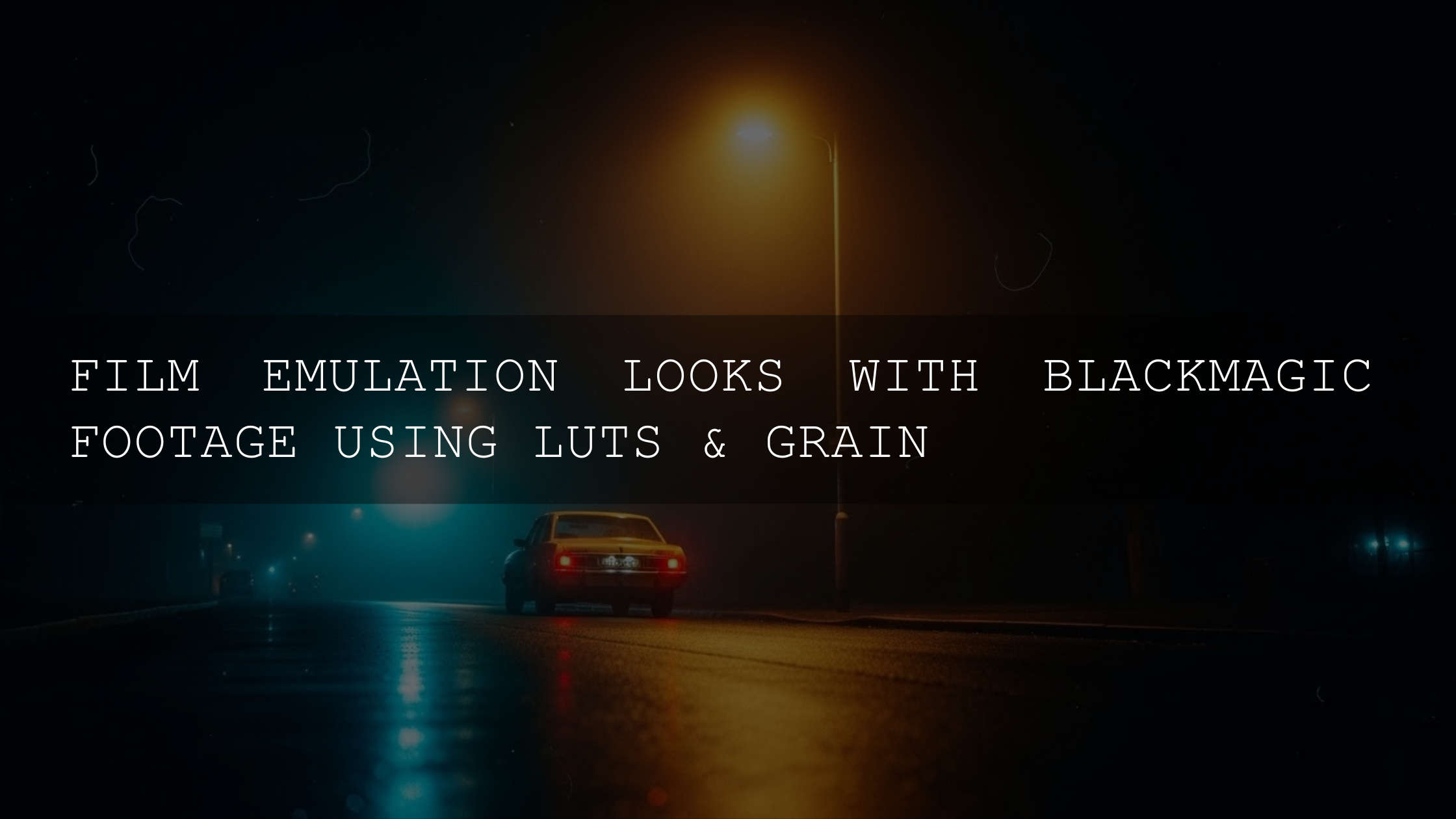 Unlock Cinematic Magic: Mastering Film Emulation Looks with Blackmagic Footage Using LUTs & Grain in 2026 - AAA Presets