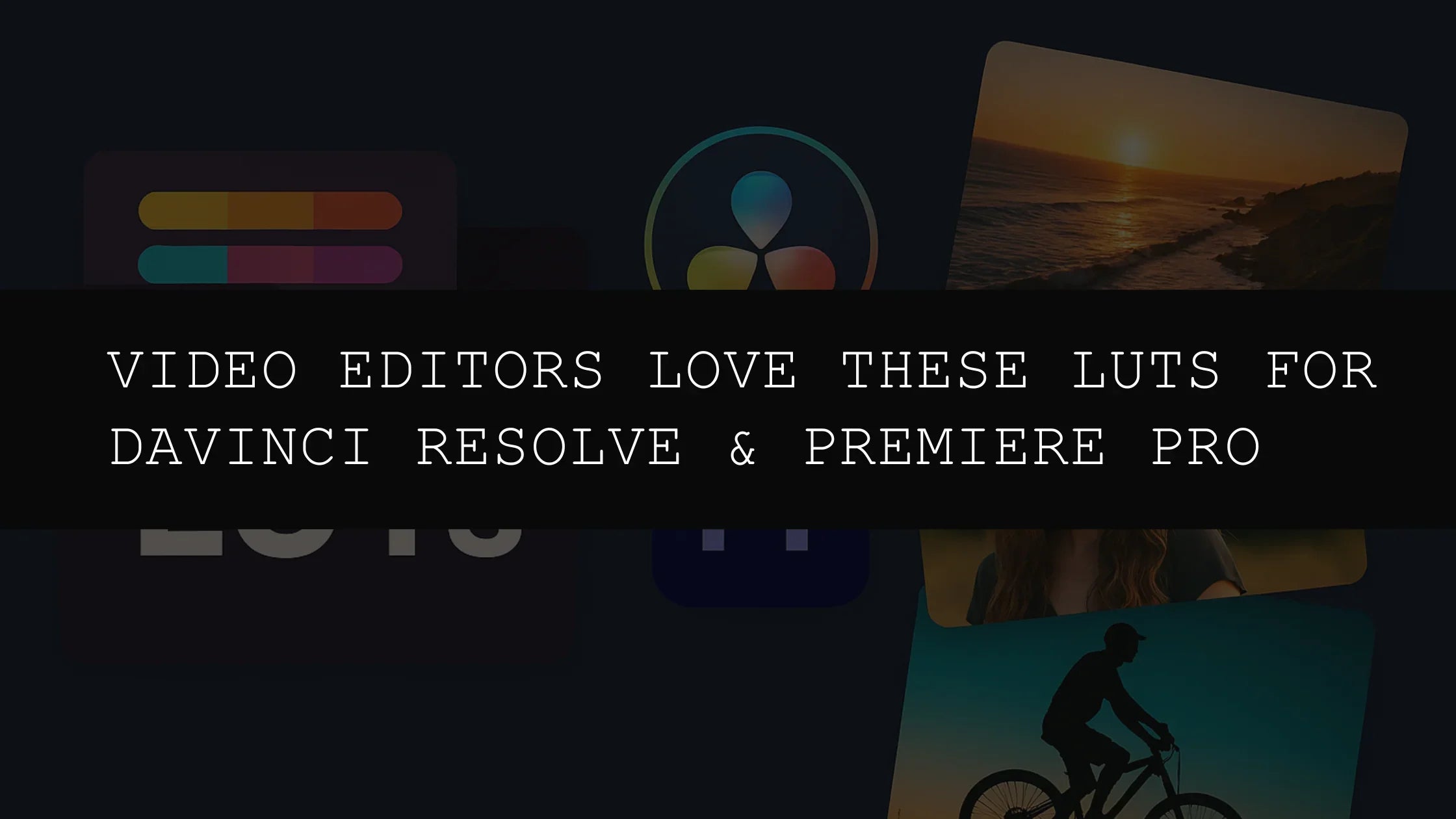 Video Editors Love These LUTs: Best Packs for DaVinci Resolve & Premiere Pro in 2025