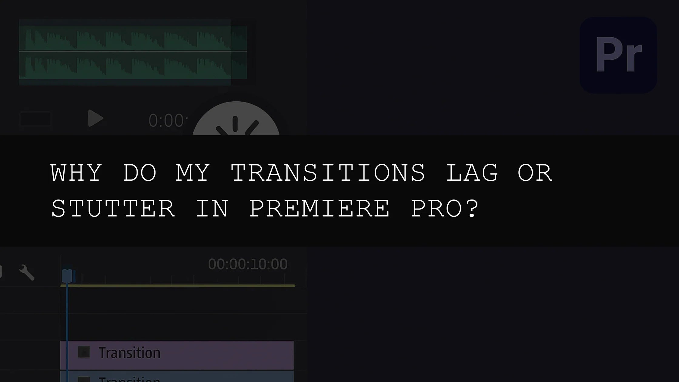 Why Do My Transitions Lag or Stutter in Premiere Pro and How to Fix It? A Deep Dive for 2025 Editors - AAA Presets