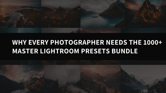 Why Every Photographer Needs the 1000+ Master Lightroom Presets Bundle